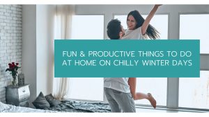Things to Do At Home On Chilly Winter Days
