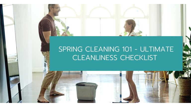 Spring Cleaning 101 - Ultimate Cleanliness Checklist